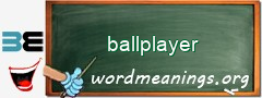 WordMeaning blackboard for ballplayer